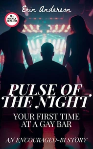 Pulse of the Night: Your First Time at a Gay Bar (An Encouraged Bi Story)