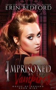  Erin Bedford - Imprisoned by the Vampires - House of Durand, #9.