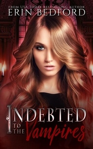  Erin Bedford - Indebted to the Vampires - House of Durand, #1.