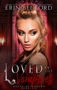  Erin Bedford - Loved By The Vampires - House of Durand, #6.