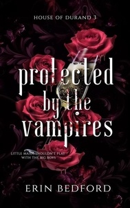  Erin Bedford - Protected by the Vampires - House of Durand, #3.