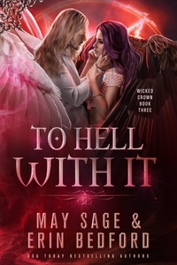  Erin Bedford et  May Sage - To Hell With It - Wicked Crown, #3.