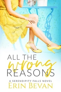 Télécharger le livre en ligne gratuitement All the Wrong Reasons - Serendipity Falls Series, #1