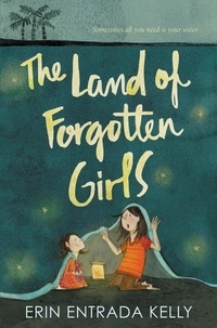 Erin Entrada Kelly - The Land of Forgotten Girls.