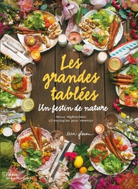 Erin Gleeson - Les grandes tablées - Un festin de nature, menus végétariens ultrasimples pour recevoir.