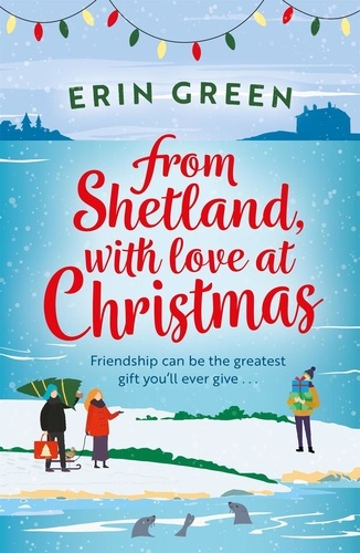 From Shetland, With Love at Christmas. The ultimate heartwarming, seasonal treat of friendship, love and creative crafting!