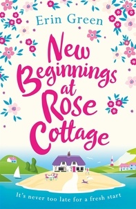 Erin Green - New Beginnings at Rose Cottage - Staycation in Devon this summer - where friendship, home comforts and romance are guaranteed....