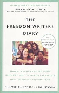 Erin Gruwell - The Freedom Wrtiers Diary - How a Teacher and 150 Teens Used Writing to Change Themselves and the World around Them.