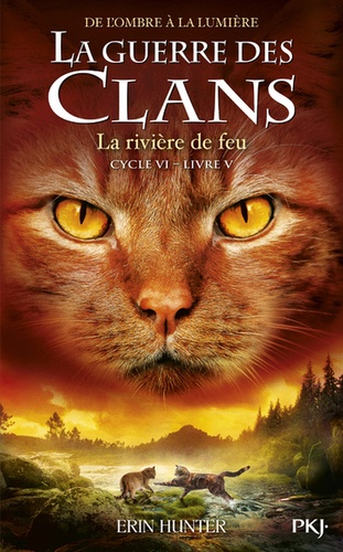 La guerre des clans : De l'ombre à la lumière (Cycle VI) Tome 5 La rivière de feu