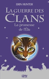 Erin Hunter - La Guerre des Clans (Hors-série)  : La promesse de l'Elu.