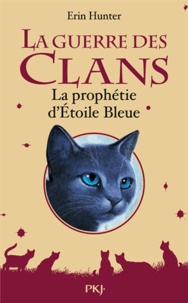 Erin Hunter - La Guerre des Clans (Hors-série)  : La prophétie d'Etoile Bleue.