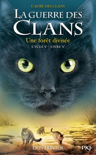 Erin Hunter - La guerre des clans : L'aube des clans (Cycle V) Tome 5 : La forêt divisée.