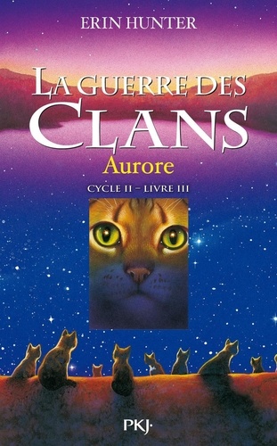 La guerre des clans : La dernière prophétie (Cycle II) Tome 3 Aurore