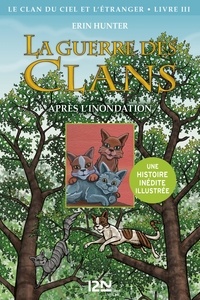 Erin Hunter et Dan Jolley - La Guerre des clans : Le clan du Ciel et l'étranger Tome 3 : Après l'inondation.