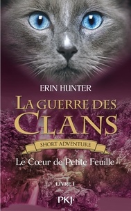 Erin Hunter et Aude Carlier - GUERRE DES CLAN  : La guerre des Clans : Le Cœur de petite feuille.