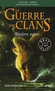 Erin Hunter - La guerre des clans : le pouvoir des étoiles (Cycle III) Tome 2 : Rivière noire.