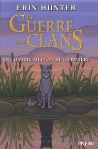 Erin Hunter - La Guerre des Clans  : Une ombre au clan de la rivière.
