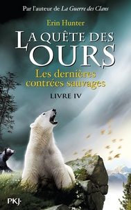 Erin Hunter - La quête des ours, cycle 1 Tome 4 : Les dernières contrées sauvages.