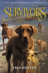 Erin Hunter et Laszlo Kubinyi - Survivors: The Gathering Darkness #3: Into the Shadows.