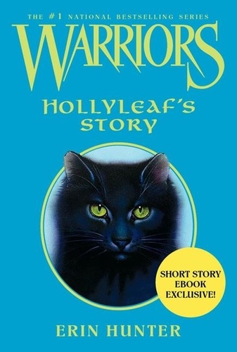 Erin Hunter et Wayne McLoughlin - Warriors: Hollyleaf's Story.