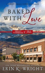 Baked With Love: An Enemies-to-Lovers Sweet Romance