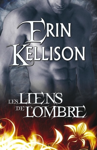 Erin Kellison - Ombre Tome 1 : Les liens de l'ombre.