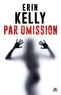 Erin Kelly - Par omission.