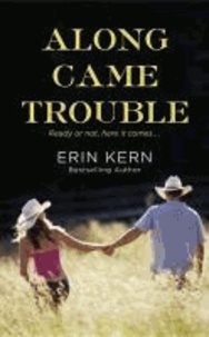 Erin Kern - Along Came Trouble.