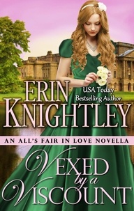 Erin Knightley - Vexed by a Viscount - All's Fair in Love, #5.