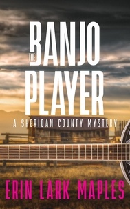  Erin Lark Maples - The Banjo Player - The Sheridan County Mysteries, #5.
