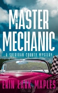  Erin Lark Maples - The Master Mechanic - The Sheridan County Mysteries, #4.