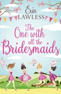 Erin Lawless - The One with All the Bridesmaids.