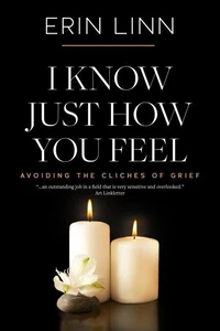 I Know Just How You Feel: Avoiding the Cliches of Grief