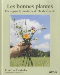 Erin Lovell Verinder - Les bonnes plantes - Une approche moderne de l'herboristerie.