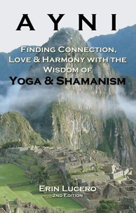 AYNI: Finding Connection, Love & Harmony wiht the Wisdom of Yoga & Shamanism