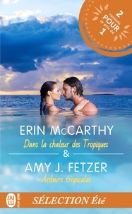 Erin MacCarthy et Amy-J Fetzer - Sélection été - Dans la chaleur des tropiques ; Ardeurs tropicales.