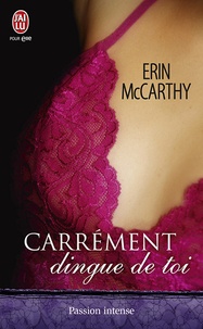 Erin McCarthy - Carrément dingue de toi.