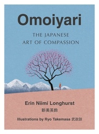 Erin Niimi Longhurst - Omoiyari - The Japanese Art of Compassion.