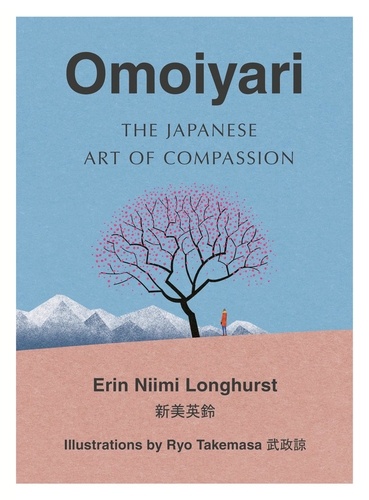 Erin Niimi Longhurst - Omoiyari - The Japanese Art of Compassion.