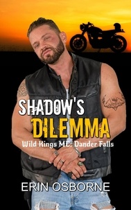  Erin Osborne - Shadow's Dilemma - Wild Kings MC: Dander Falls, #4.