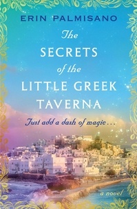 Erin Palmisano - The Secrets of the Little Greek Taverna.