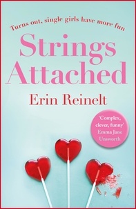 Erin Reinelt - Strings Attached - Fun, filthy and fabulous - an erotic romcom.