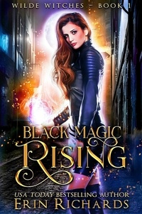  Erin Richards - Black Magic Rising - Wilde Witches, #1.