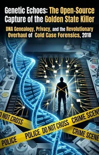 Genetic Echoes: The Open-Source Capture of the Golden State Killer