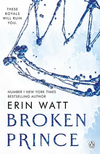 Erin Watt - Broken Prince - The sizzling enemies to lovers romance in The Royals Series.