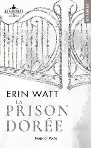 Erin Watt - Les Héritiers Tome 3 : La prison dorée.