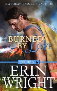  Erin Wright - Burned by Love: A Fireman Contemporary Western Romance - Firefighters of Long Valley Romance, #4.