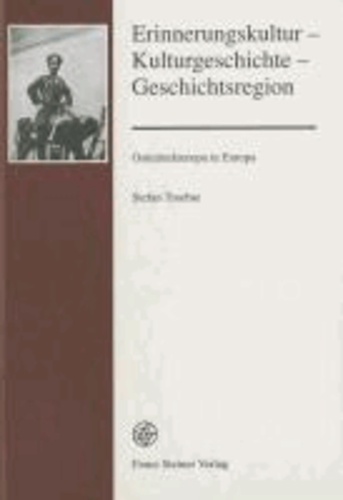 Erinnerungskultur - Kulturgeschichte - Geschichtsregion - Ostmitteleuropa in Europa.