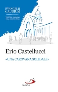 Erio Castellucci - «Una carovana solidale» - La fraternità come stile dell'annuncio in Evangelii gaudium.