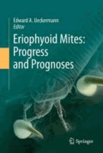 Edward A. Ueckermann - Eriophyoid Mites: Progress and Prognoses.